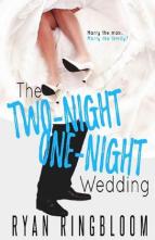 The Two-Night One-Night Wedding by Ryan Ringbloom