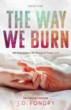 The Way We Burn by J.D. Fondry