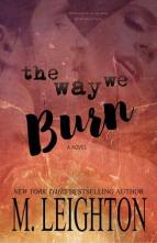 The Way We Burn by M. Leighton