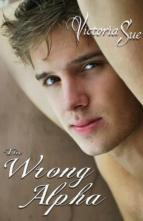 The Wrong Alpha by Victoria Sue