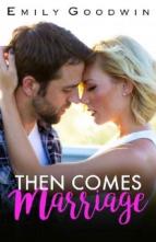 Then Comes Marriage by Emily Goodwin