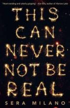 This Can Never Not Be Real by Sera Milano