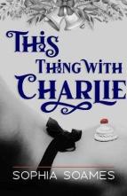 This Thing With Charlie by Sophia Soames