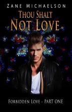 Thou Shalt Not Love by Zane Michaelson