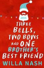 Three Bells, Two Bows and One Brother’s Best Friend by Willa Nash