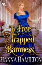 To Free a Trapped Baroness by Hanna Hamilton