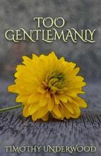 Too Gentlemanly by Timothy Underwood