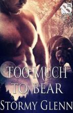 Too Much to Bear by Stormy Glenn