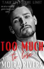 Too Much to Lose by Moira Rivers
