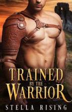 Trained By the Warrior by Stella Rising