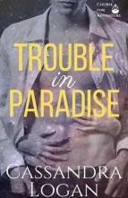 Trouble in Paradise by Cassandra Logan