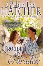 Trouble in Paradise by Robin Lee Hatcher