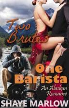 Two Brutes, One Barista by Shaye Marlow