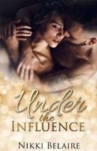 Under the Influence by Nikki Belaire