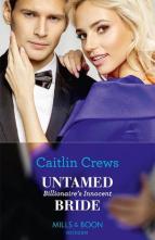 Untamed Billionaire’s Innocent Bride by Caitlin Crews