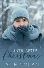 Until After Christmas by Alie Nolan
