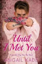 Until I Met You by Abigail Kade