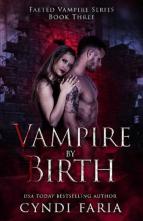 Vampire By Birth by Cyndi Faria