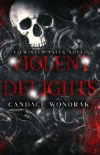 Violent Delights by Candace Wondrak