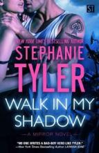 Walk In My Shadow by Stephanie Tyler