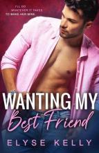 Wanting My Best Friend by Elyse Kelly