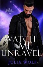 Watch Me Unravel by Julia Wolf