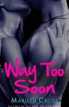 Way Too Soon (Way Too Far #2) by Marilyn Cruise