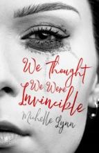 We Thought We Were Invincible by Michelle Lynn