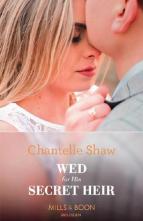 Wed For His Secret Heir by Chantelle Shaw