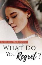 What Do You Regret? by K. Dosal McLendon