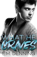 What He Craves by E.M. Denning