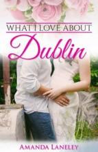 What I Love About Dublin by Amanda Laneley