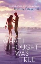 What I Thought Was True by Huntley Fitzpatrick