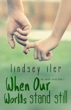 When Our Worlds Stand Still by Lindsey Iler