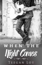 When the Night Comes by Teegan Loy