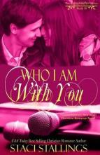 Who I Am With You by Staci Stallings