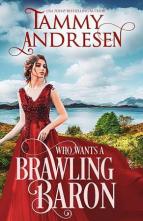 Who Wants a Brawling Baron by Tammy Andresen