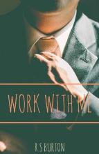 Work With Me by RS Burton