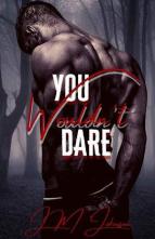 You Wouldn’t Dare by J.M Johnson