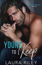 Yours To Keep by Laura Riley