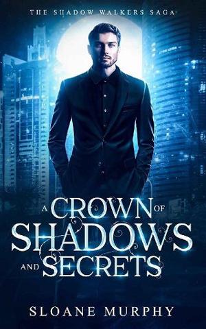 A Crown of Shadows and Secrets by Sloane Murphy