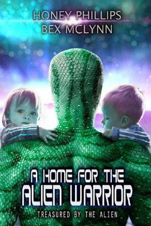 A Home for the Alien Warrior by Honey Phillips