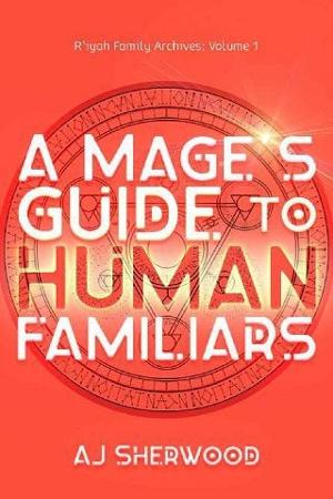 A Mage’s Guide to Human Familiars by A.J. Sherwood