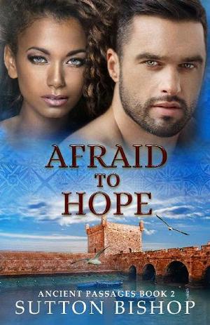 Afraid to Hope by Sutton Bishop