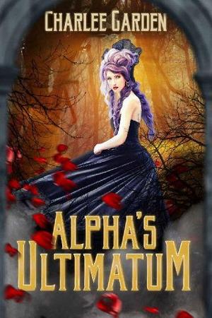 Alpha’s Ultimatum by Charlee Garden