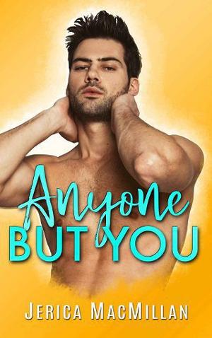 Anyone But You by Jerica MacMillan