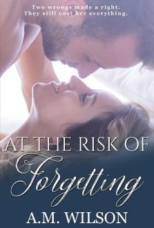At the Risk of Forgetting by A.M. Wilson
