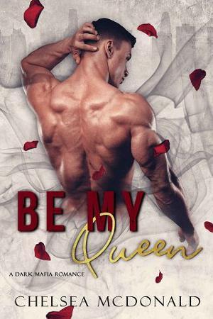 Be My Queen by Chelsea McDonald