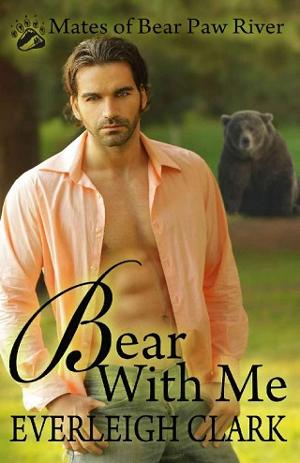 Bear With Me by Everleigh Clark