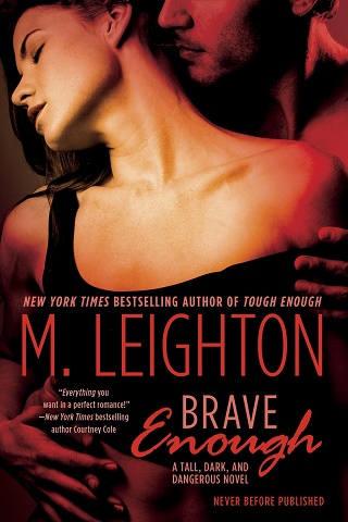 Brave Enough (Tall, Dark, and Dangerous #3) by M. Leighton